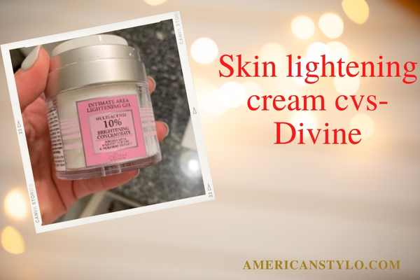 Skin lightening cream cvs- Divine